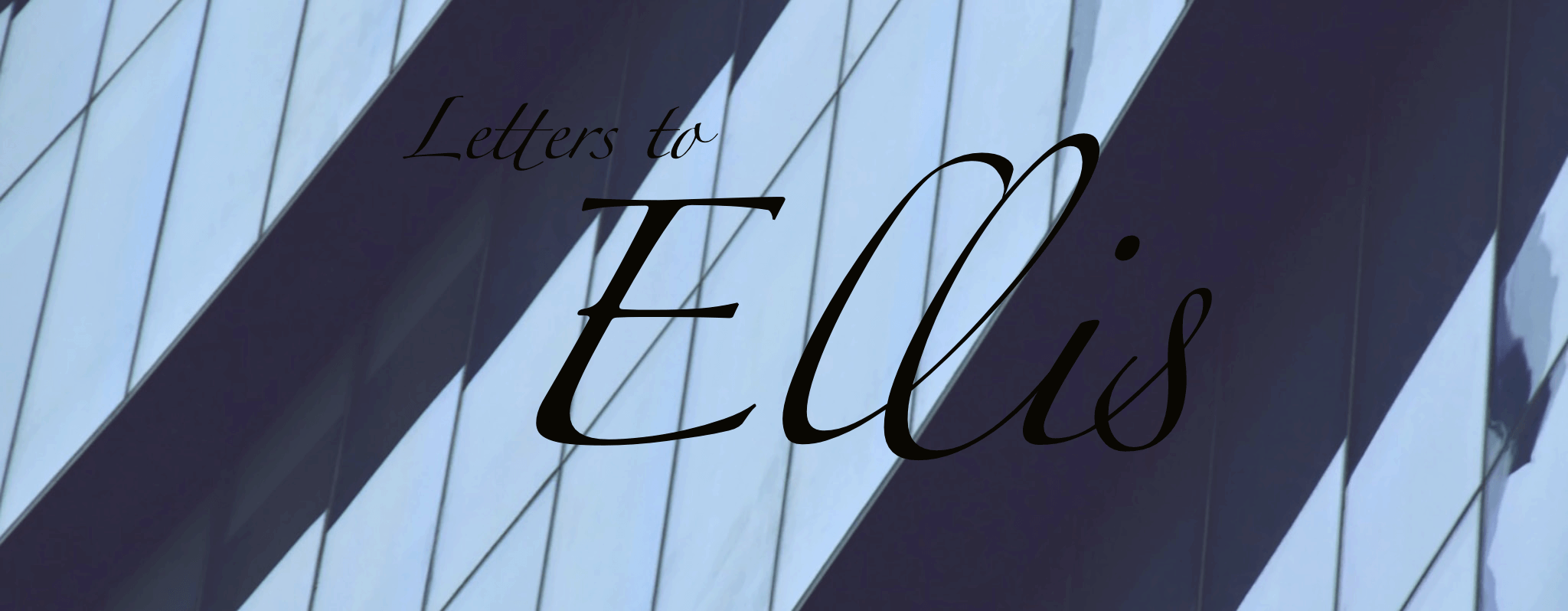 Letters to Ellis